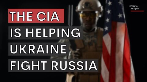 The New York Times: The CIA is Helping Ukraine Fight Russia