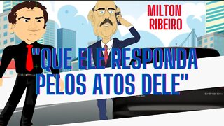 Bolsonaro: "Que Milton Ribeiro responda pelos atos dele"