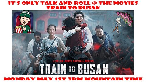 It's Only Talk & Roll at the Movies - Train To Busan
