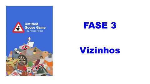 Untitled Goose Game - Vídeo 3 (Vizinhos)