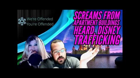 Ep#105 Screams from apartment buildings heard, Disney Trafficking | We’re Offended You’re Offended