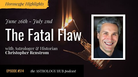 [HOROSCOPE HIGHLIGHTS] The Fatal Flaw w/ Christopher Renstrom