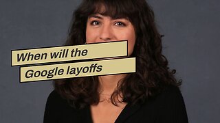 When will the Google layoffs begin…