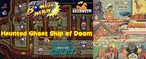 Games from the Crypt 2023 - Saturn Bomberman (Sega Saturn) Haunted Ghost Ship of Doom!