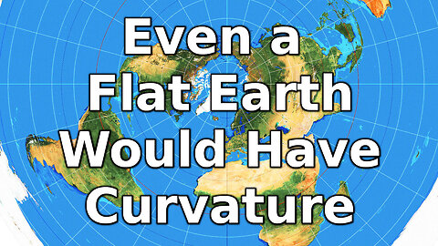 Even a Flat Earth Would Have Curvature