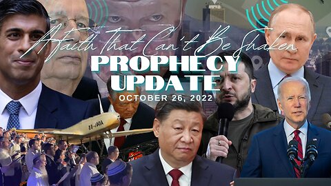 A Faith That Can't Be Shaken - Prophecy Update October 26, 2022