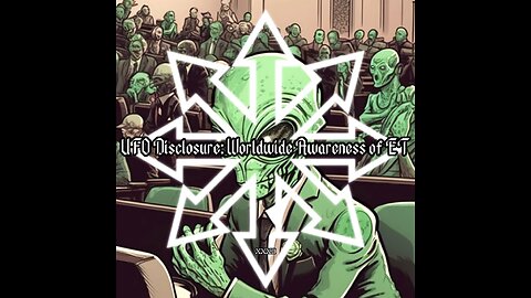UFO Disclosure: Worldwide Awareness of ET