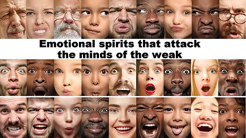 Emotional spirits that attack the minds of the weak