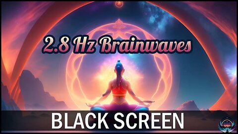 1 HR ☀️ Delta 2.8Hz Brainwaves | BLACK SCREEN | POWER MEDITATION | Celestial Binaural Beats Music