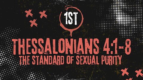 The Standard Of Sexual Purity: 1 Thessalonians 4:1-8