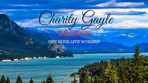 REJOICE by CHARITY GAYLE New Release 1 HOUR WORSHIP with Rocky Mountain Views