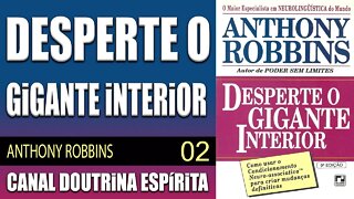 02 - DECISÕES: O CAMINHO DO PODER - DESPERTE o GIGANTE INTERIOR - ANTHONY ROBBINS - audiolivro