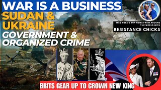 War Is a Business- Sudan, Ukraine: Government & Organized Crime World News 4/30/23