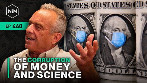 The Corruption of Money and Science with Robert F. Kennedy Jr. (WiM460)