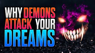 Why Demons Attack Your Dreams