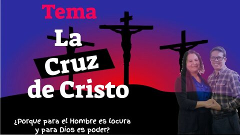 predica; LA CRUZ DE CRISTO (porque para el hombre es locura y para Dios es poder?