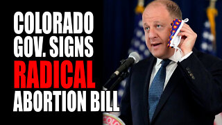 Colorado Gov. Signs Radical Abortion Bill
