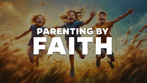 Parenting by Faith
