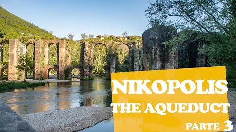 Nicopolis (part 3) - The aqueduct of Nicopolis