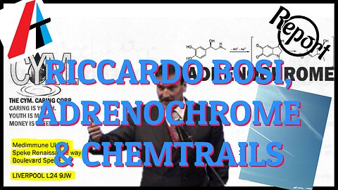 RICCARDO BOSI, ADRENOCHROME & CHEMTRAILS