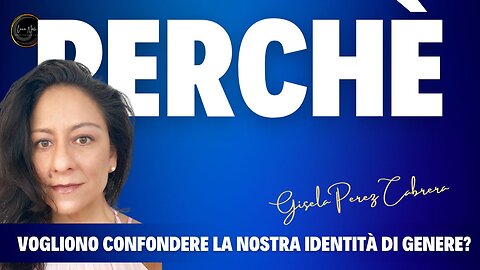 Perché vogliono confondere la nostra identità di genere? Gisela Perez Cabrera