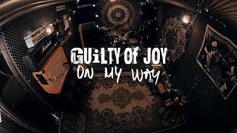 Guilty of Joy - "On My Way" Official Music Video