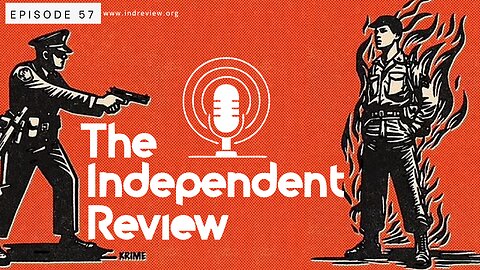 Ep 57: The Independent Review