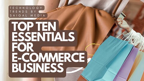 TOP TEN ESSENTIALS FOR E-COMMERCE BUSINESS