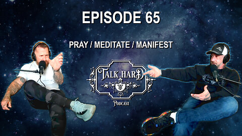 Pray / Meditate / Manifest - Talk Hard Episode 65
