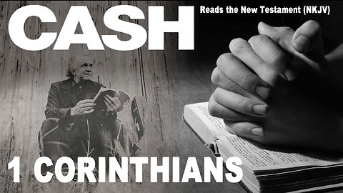 Johnny Cash Reads The New Testament: 1 Corinthians - NKJV (Read Along)