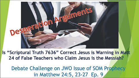 Ep 9 Rebutting "Scriptural Truth" that Jesus in Mt 24 warns against those who say Jesus is Messiah