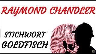 KRIMI Hörspiel - Raymond Chandler - STICHWORT GOLDFISCH