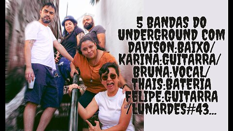 5 bandas do Underground com todos os integrantes da banda Lunardes#43...
