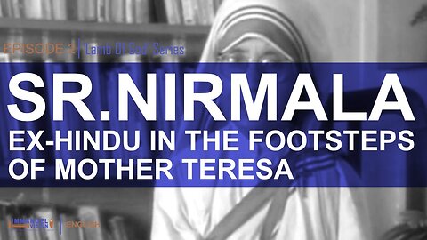 Ex-Hindu in the Footsteps of Mother Teresa | Lamb Of God | Episode 2