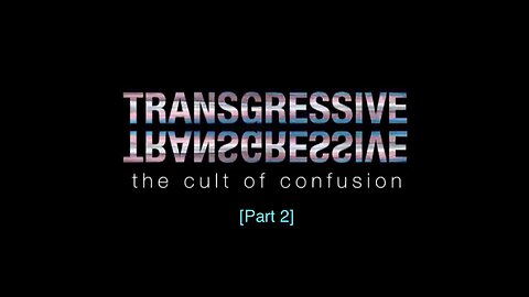 [Tucker Carlson Originals] Transgressive: The Cult of Confusion (Part II)