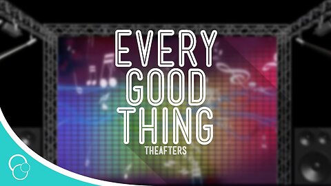 The Afters - Every Good Thing (Lyric Video)