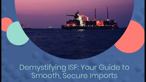 Trade Facilitation Made Easy: Mastering Importer Security Filing