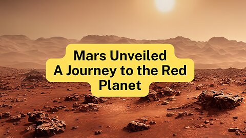 Mars Unveiled: A Journey to the Red Planet