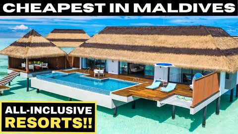 10 CHEAPEST ALL-INCLUSIVE Luxury Resorts In The Maldives
