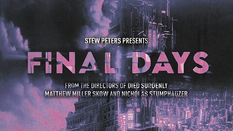 FINAL DAYS - Stew Peters Documentary