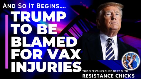 FULL SHOW: So It Begins... Trump To Be Blamed For Vax Injuries 8/26/22
