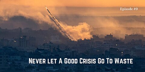 War In The Middle East: Never Let a Crisis Go To Waste