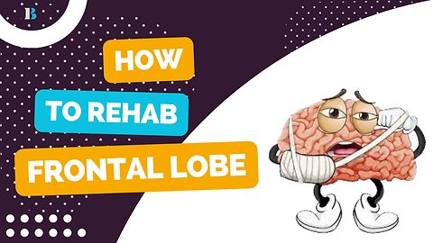 Reviving Frontal Lobe Function: Cutting-Edge Techniques for Rehabilitating Frontal Lobe Function