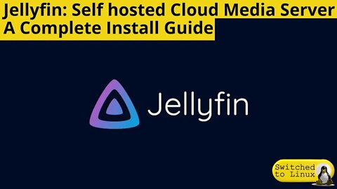 Jellyfin: A Complete Installation Tutorial