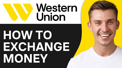 How To Exchange Money in Western Union