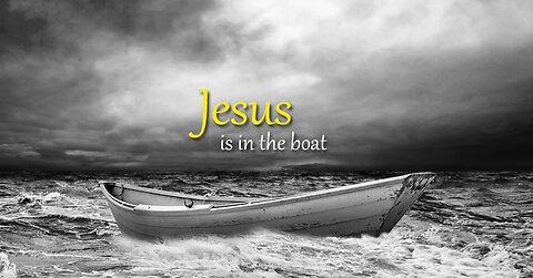 Jesus is in YOUR boat! YOU need to know this...