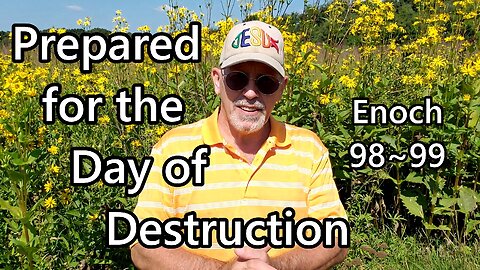 Prepared for the Day of Destruction: Enoch 98-99