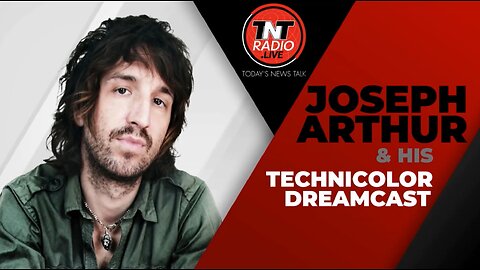 Chad Stewart on Joseph Arthur & his Technicolor Dreamcast - 21 April 2024