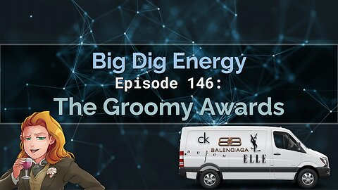 Big Dig Energy Episode 146: The Groomy Awards