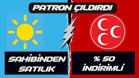 PATRON ÇILDIRDI: Sahibinden Satılık İYİ Parti - % 50 İndirimli MHP